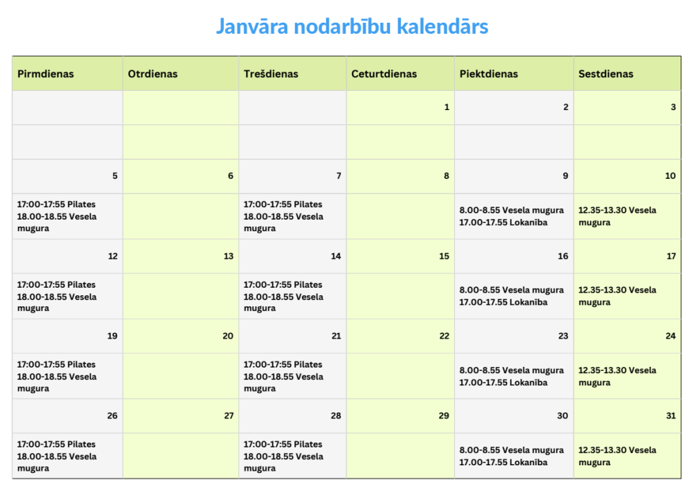 Janvāra aktivitāšu kalendārs latviešu valodā ar zaļu un baltu režģi. Katrā dienā ir uzskaitītas pilates un citas fitnesa nodarbības, tostarp tādi laika intervāli kā 17:00-17:55 Pilates un 8:00-8:55 Veskla mugura, kas sakārtoti pa nedēļām.